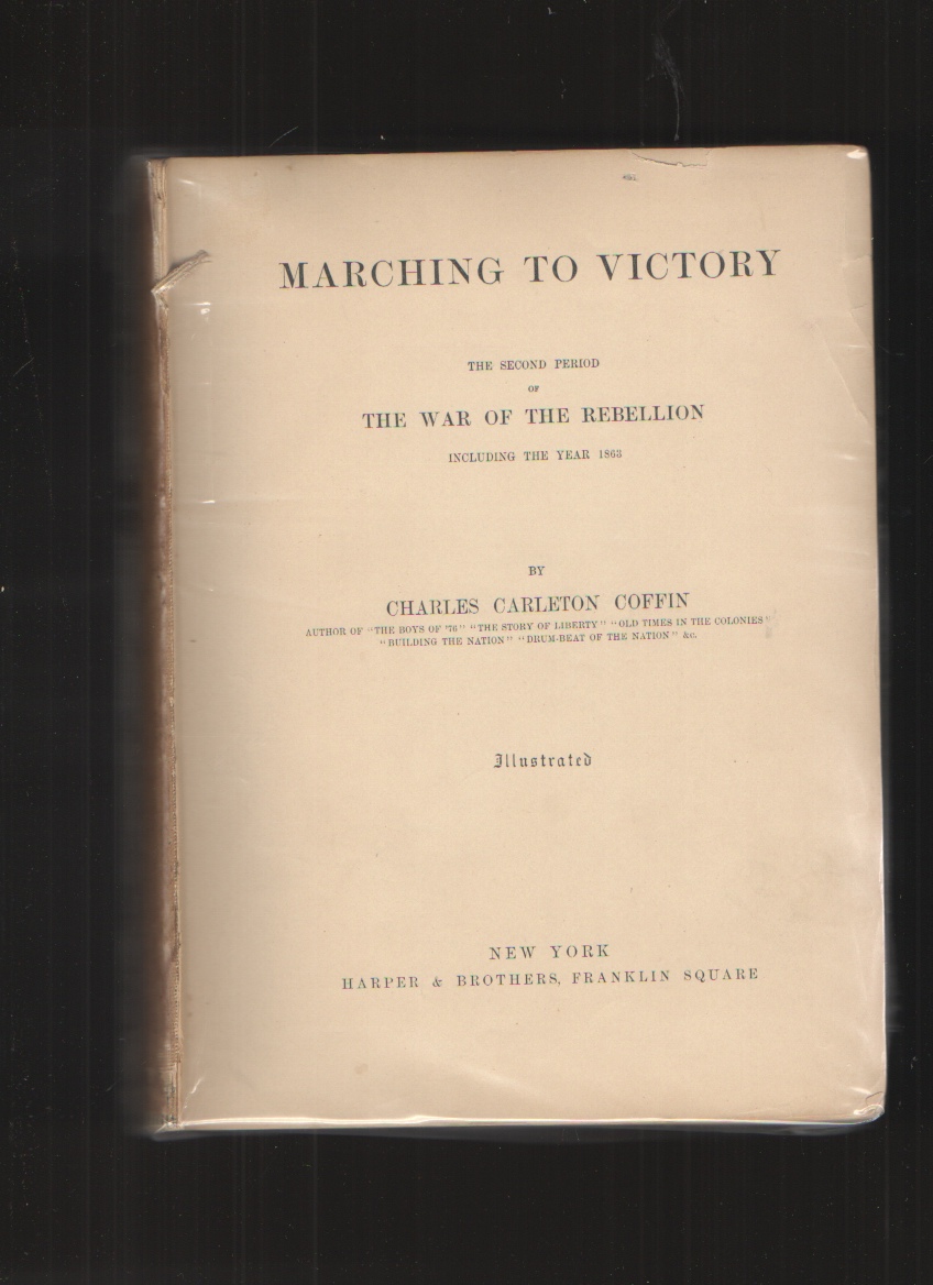 Marching to Victory. The Second Period of the War of the Rebellion, Including the Year 1863. Image for Marching to Victory. The Second Period of the War of the Rebellion, Including the Year 1863.