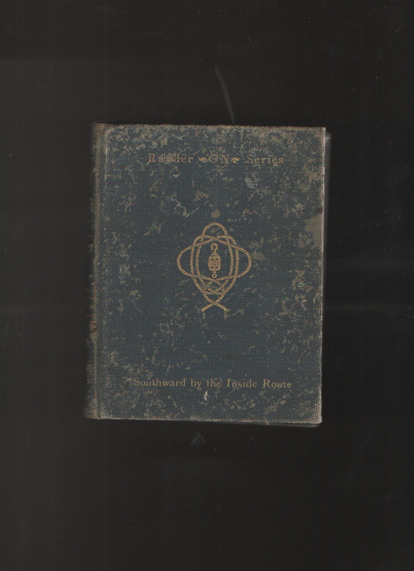 Image for Southward By the Inside Route Being a Description of the Passage Between New York and Florida By Way of the Canals, Bays, Sounds and Thoroughfares
