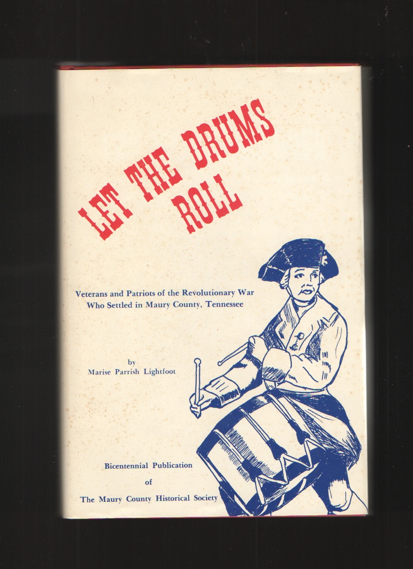 Let the Drums Roll Veterans and patriots of the Revolutionary War who settled in Maury County, Tennessee Image for Let the Drums Roll Veterans and patriots of the Revolutionary War who settled in Maury County, Tennessee
