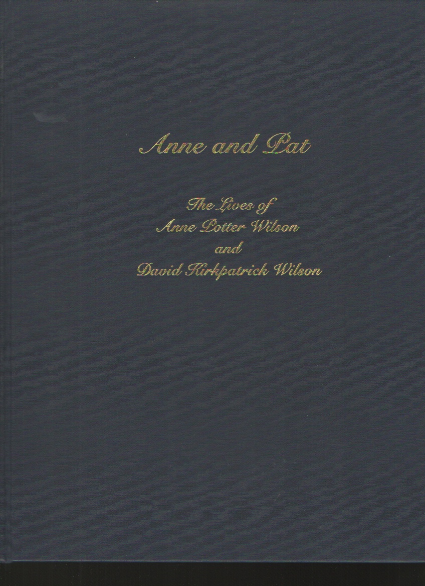 Image for Anne and Pat The Lives of Anne Potter Wilson and David Kirkpatrick Wilson