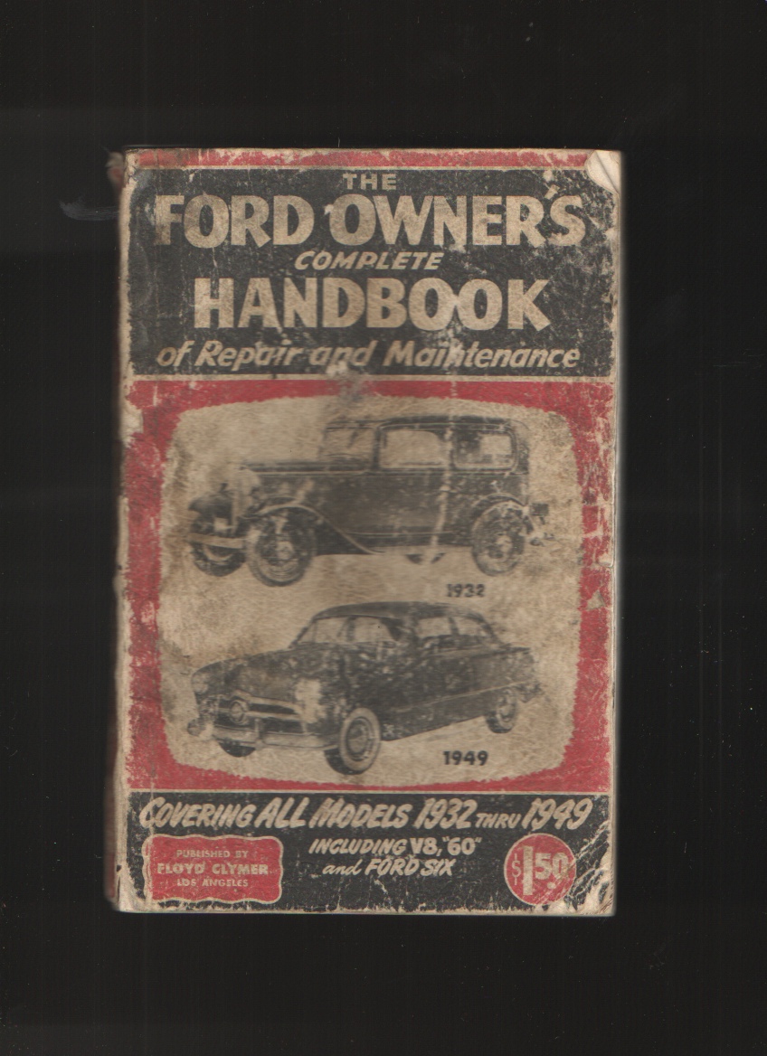 Image for THE FORD OWNER'S COMPLETE HANDBOOK OF REPAIR AND MAINTENANCE, COVERING ALL MODELS 1932 THRU 1949 INCLUDING V8, "60" AND FORD SIX