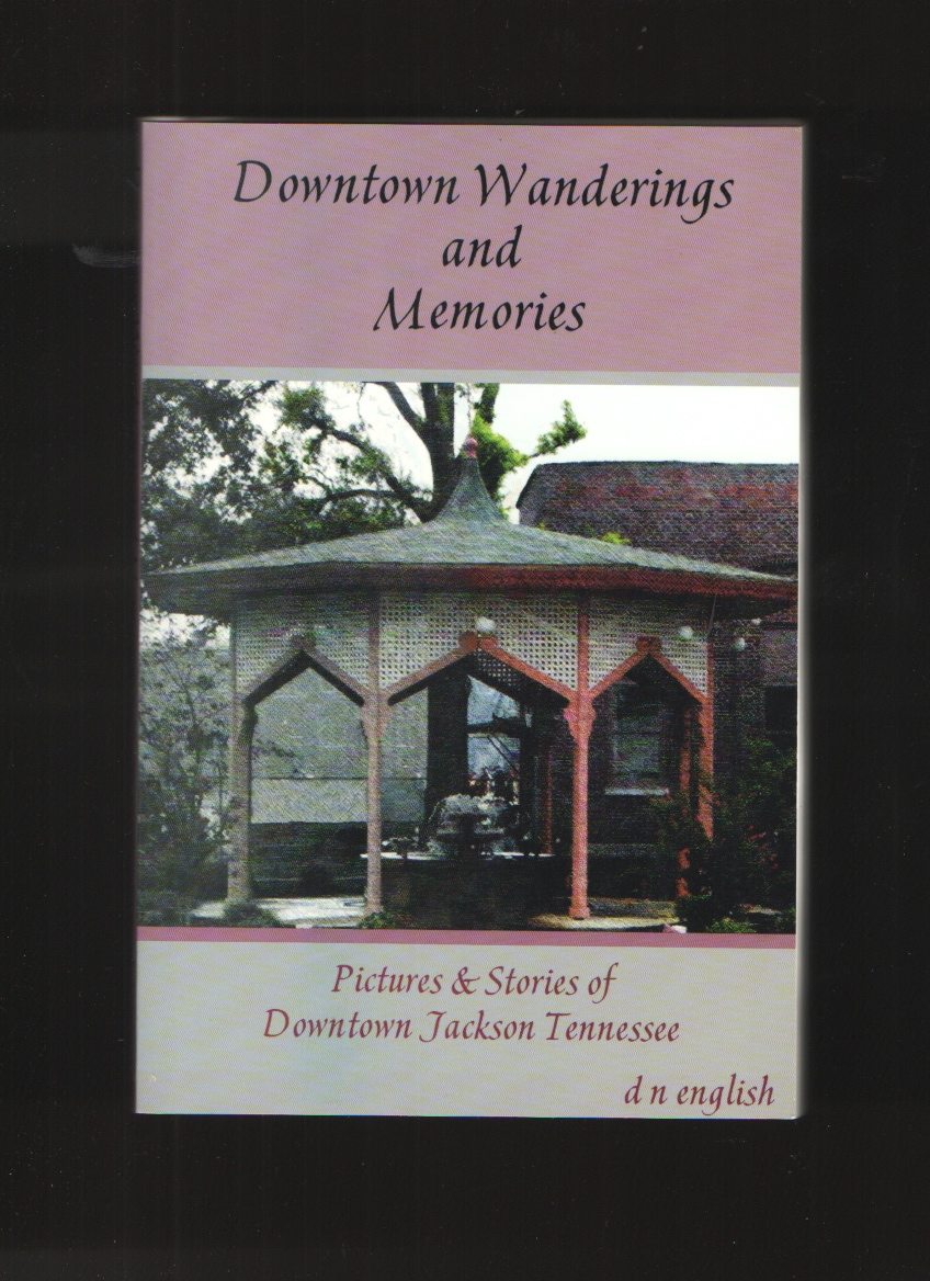 Image for Downtown wanderings and memories Pictures & stories of downtown Jackson, Tennessee
