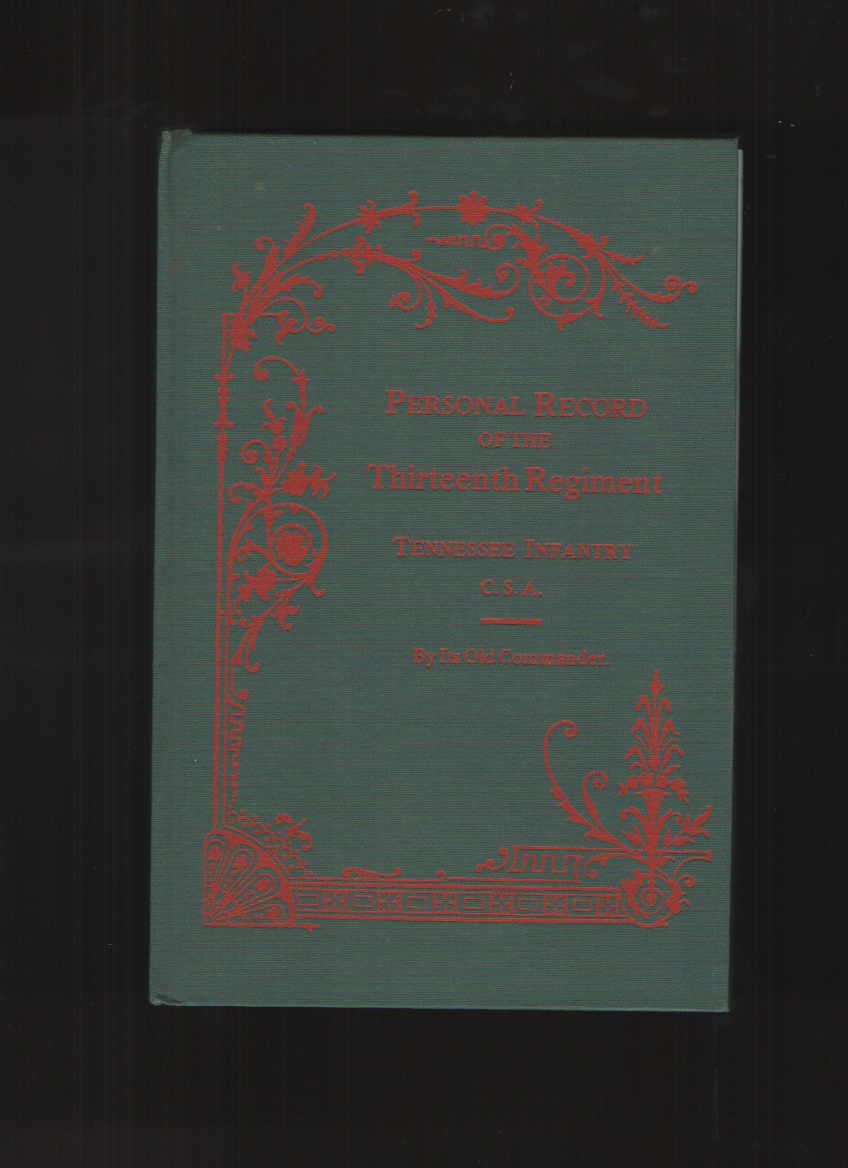 Personal Record of the Thirteenth Regiment, Tennessee Infantry, C. S. A. Image for Personal Record of the Thirteenth Regiment, Tennessee Infantry, C. S. A.