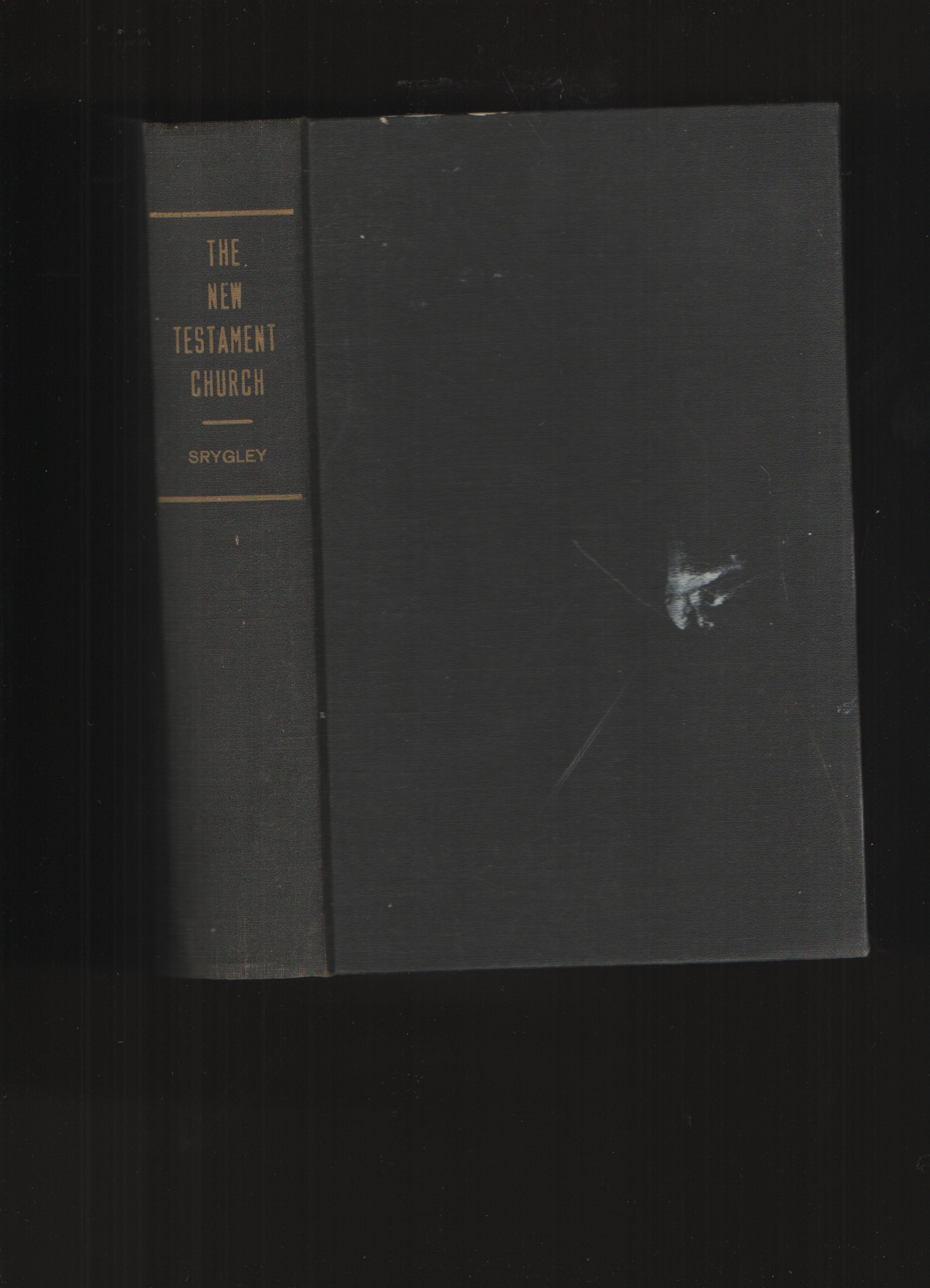Image for The New Testament Church, Editorials of F. D. Srygley which appeared in the Gospel Advocate from 1889 to 1900