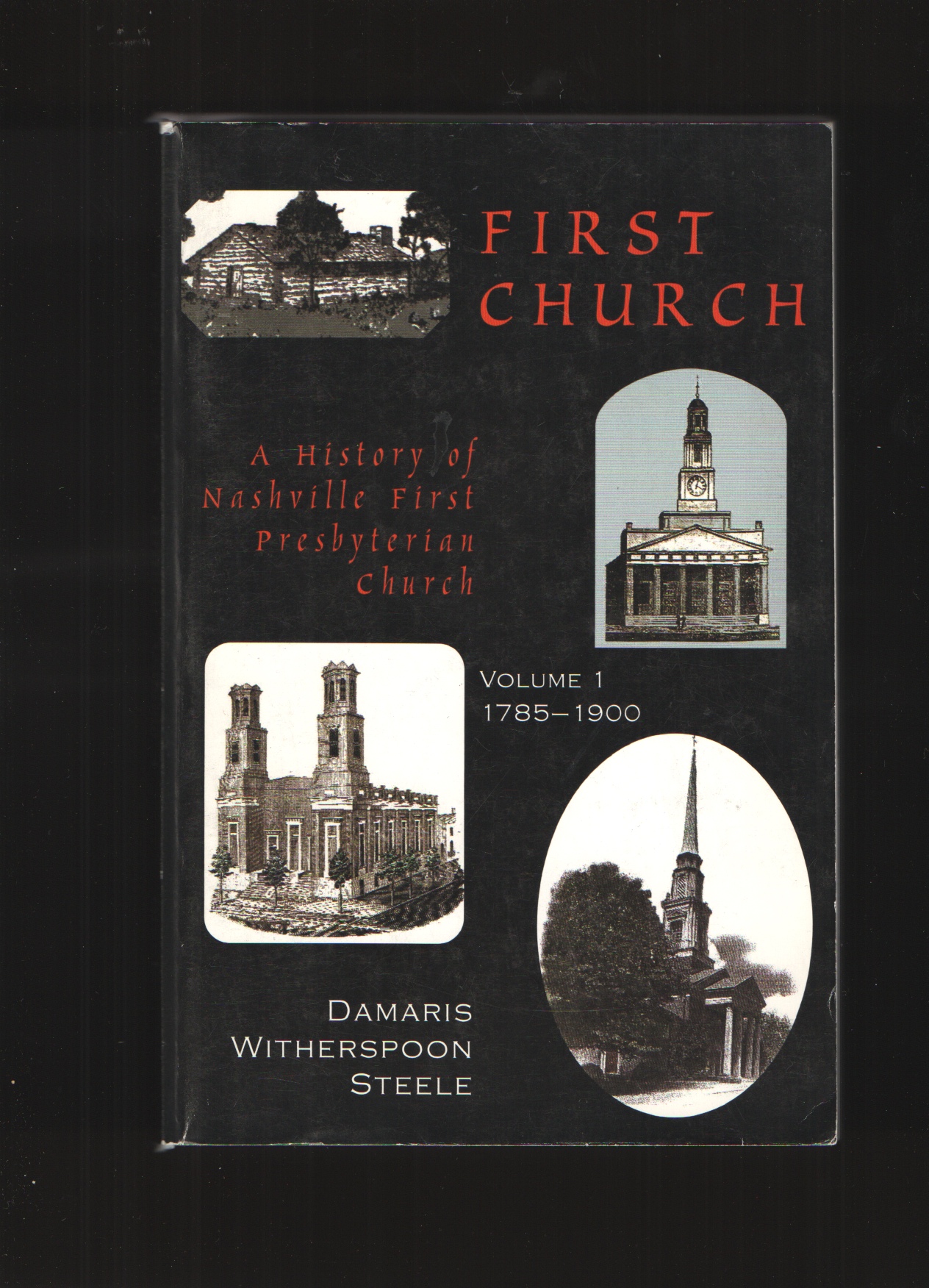 Image for First Church, volume I A 19th century history of First Presbyterian Church of Nashville