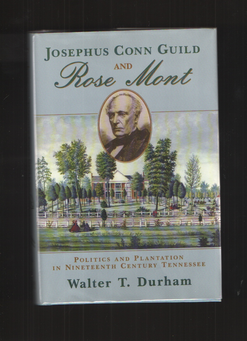 Image for Josephus Conn Guild and Rose Mont Politics and Plantation in Nineteenth Century Tennessee