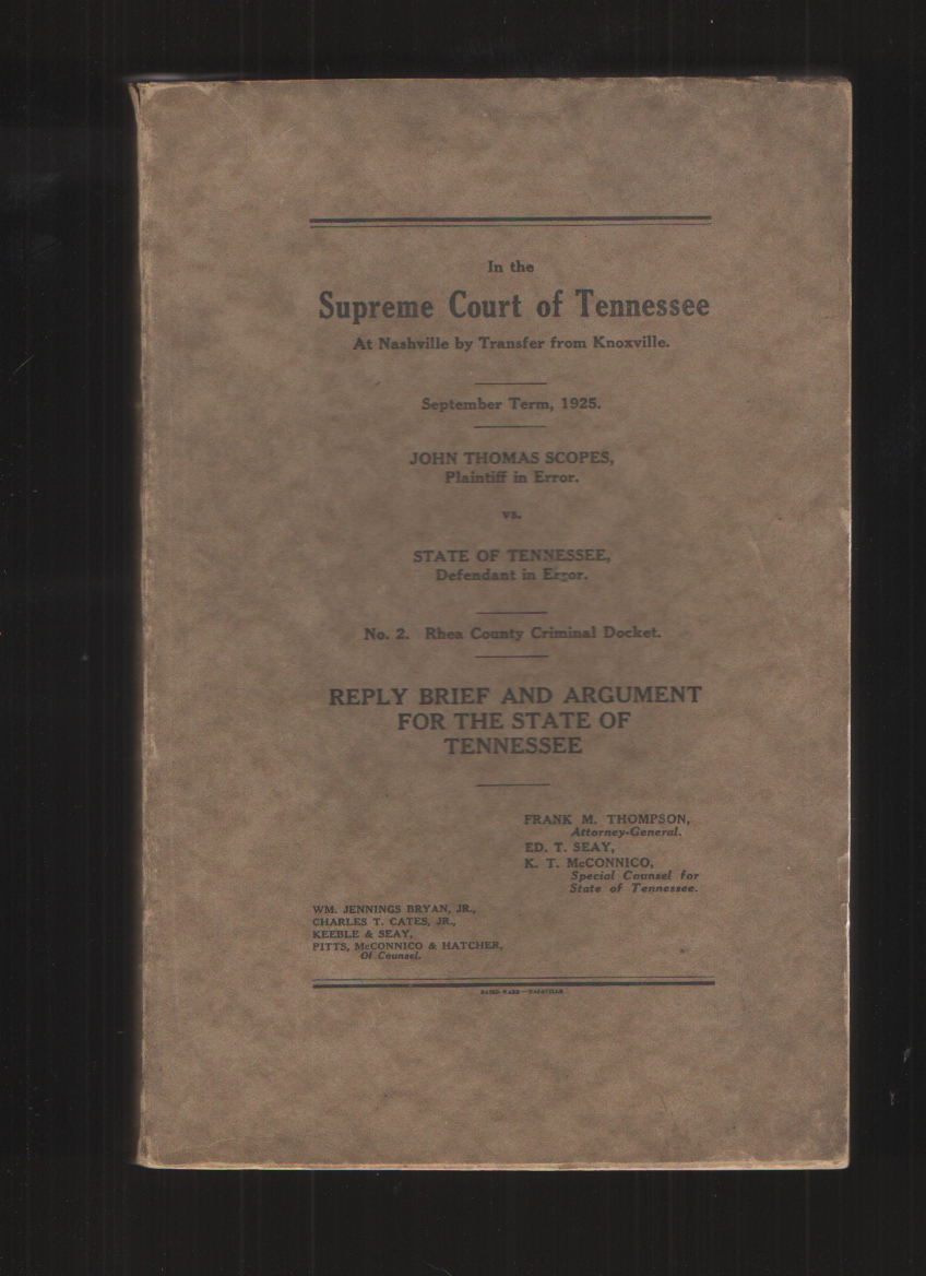 Image for In the Supreme Court of Tennessee, John Thomas Scopes, Plaintiff in Error, Vs. State of Tennessee At Nashville by Transfer from Knoxville, Spring Term, 1925, No. 2 Rhea County Criminal Docket, Reply Brief and Argument for the State of Tennessee