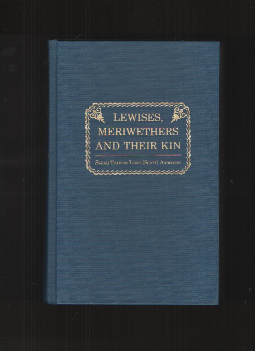 Image for Lewises, Meriwethers and Their Kin Lewises and Meriwethers with Their Tracings through the Families Whose Records Are Herein Contained