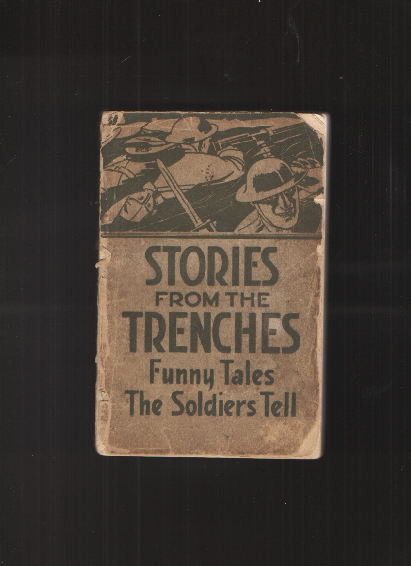 Stories from the Trenches Humorous and Lively Doings of Our Boys "Over There" Image for Stories from the Trenches Humorous and Lively Doings of Our Boys "Over There"