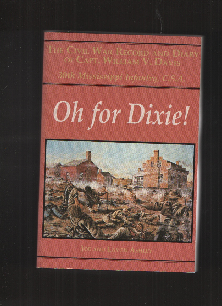 Image for Oh for Dixie!: The Civil War Record and Diary of Capt. William V. Davis, 30th Mississippi Infantry, C. S. A.