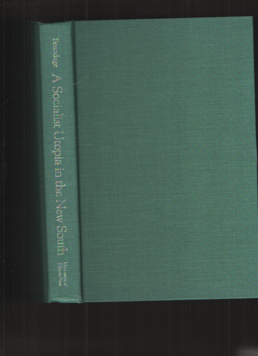 Image for A Socialist Utopia in the New South The Ruskin Colonies in Tennessee and Georgia, 1894-1901