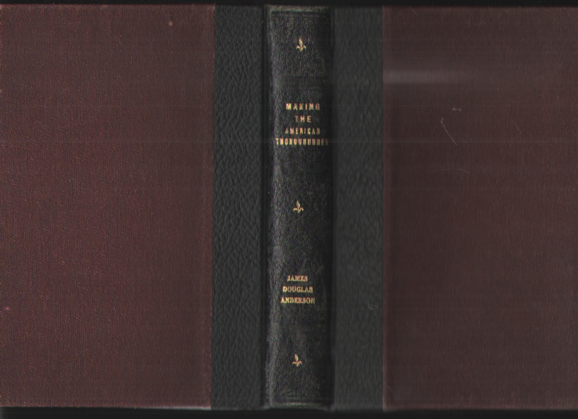 Image for Making the American thoroughbred, Especially in Tennessee, 1800-1845