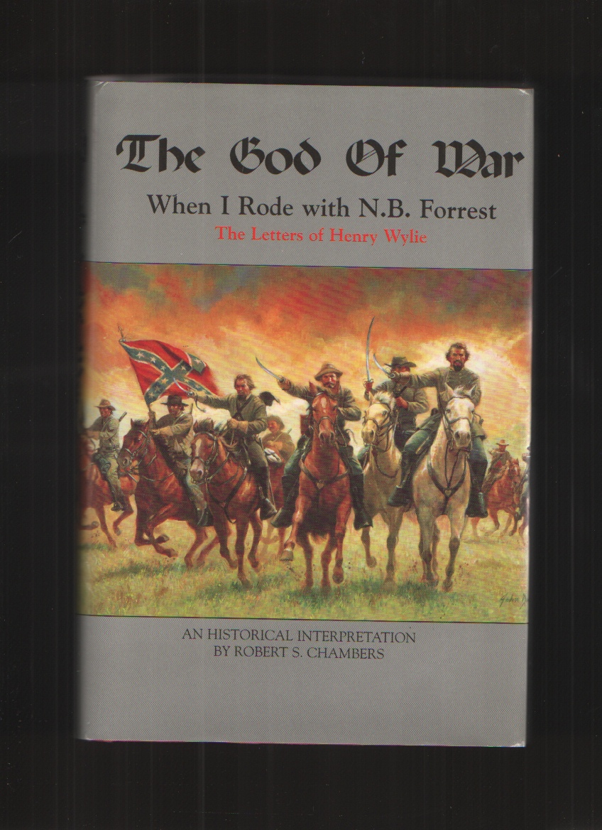 Image for THE GOD OF WAR WHEN I RODE WITH N.B. FORREST, THE LETTERS OF HENRY WYLIE