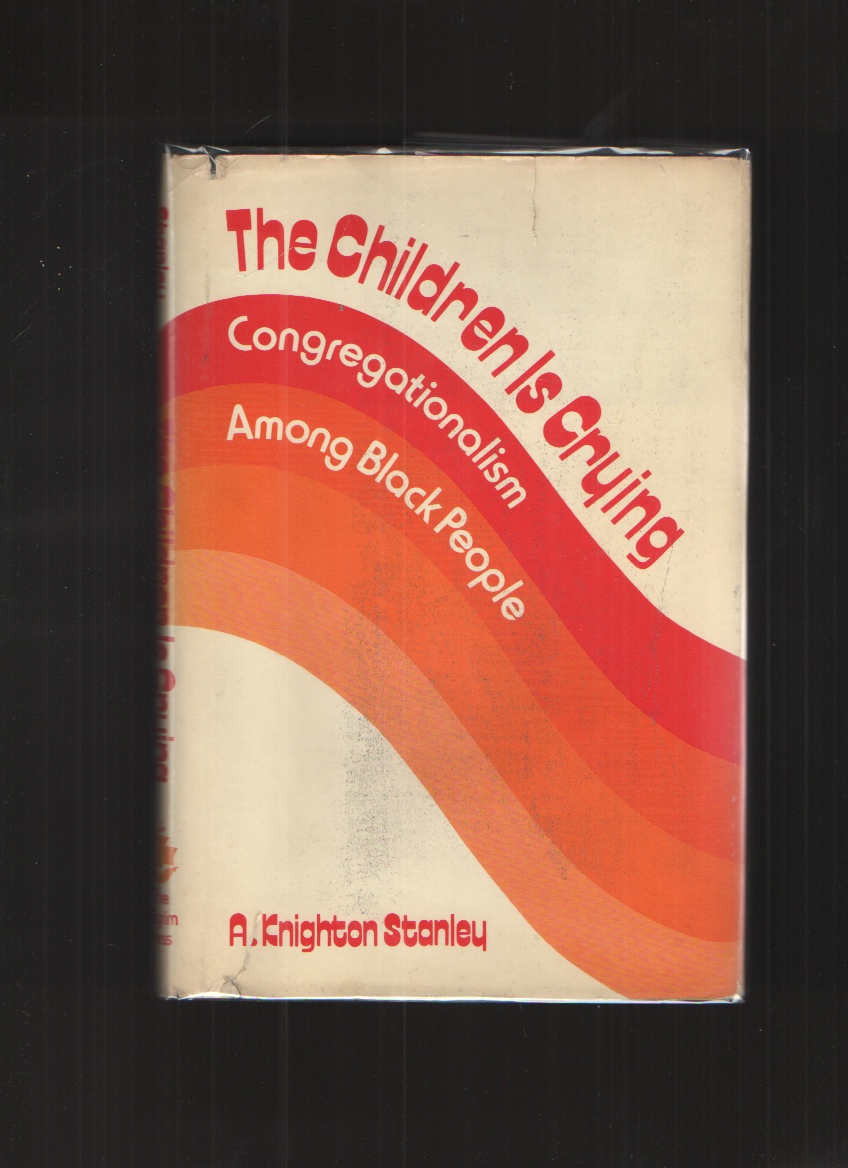 Image for The Children is Crying Congregationalism Among Black People