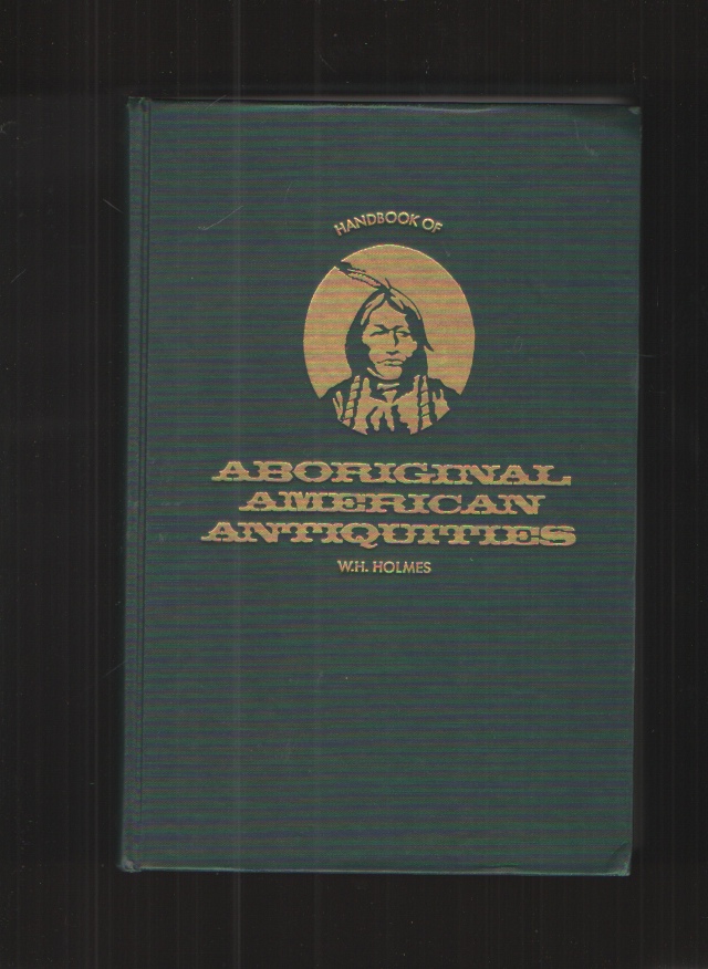 Image for Handbook of Aboriginal American Antiquities, Part I Introductory the Lithic Industries