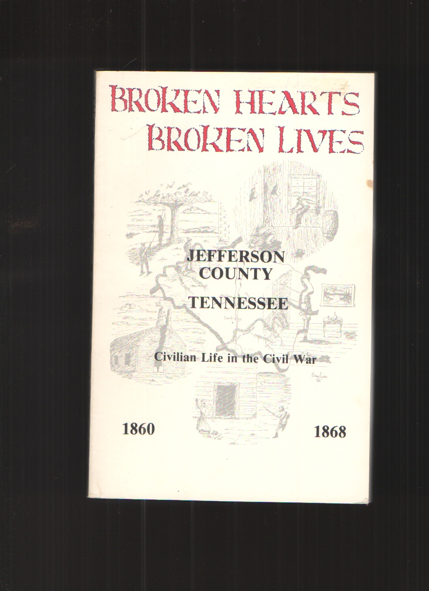 Image for Broken Hearts Broken Lives Jefferson County Tennessee Civilian Life in the Civil War